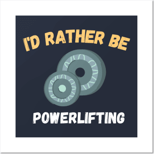 I'd rather be powerlifting Plates Posters and Art